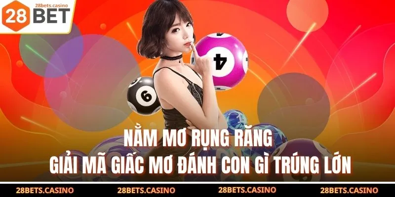 Nằm Mơ Rụng Răng – Giải Mã Giấc Mơ Đánh Con Gì Trúng Lớn 1 Nằm Mơ Rụng Răng – Giải Mã Giấc Mơ Đánh Con Gì Trúng Lớn
